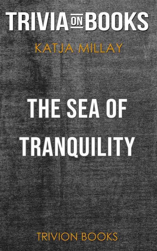 Cover of the book The Sea of Tranquility by Katja Millay (Trivia-On-Books) by Trivion Books, Trivion Books