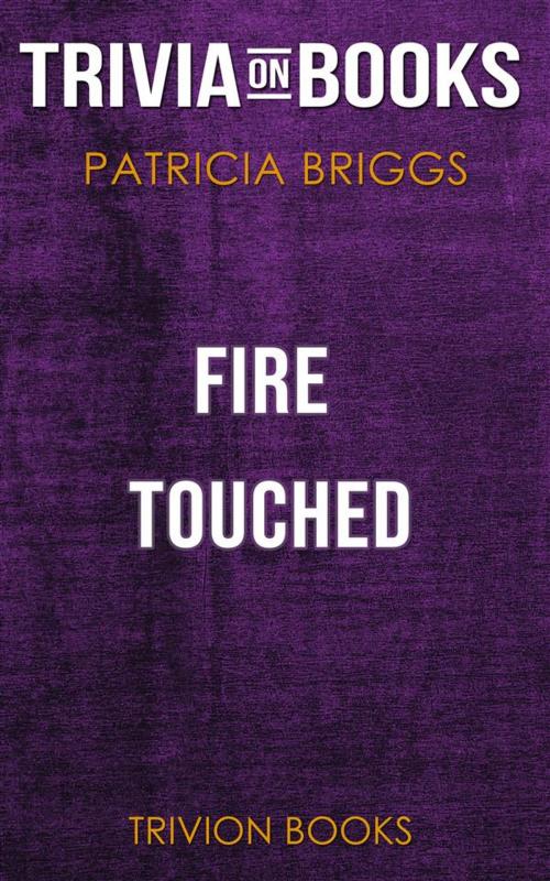 Cover of the book Fire Touched by Patricia Briggs (Trivia-On-Books) by Trivion Books, Trivion Books