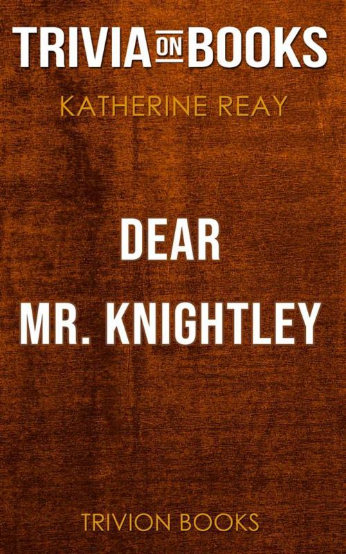 Cover of the book Dear Mr. Knightley by Katherine Reay (Trivia-On-Books) by Trivion Books, Trivion Books
