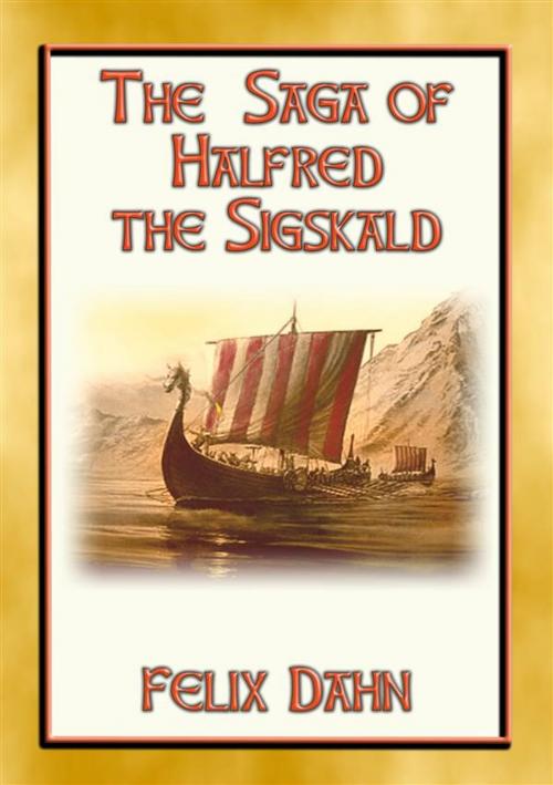 Cover of the book THE SAGA OF HALFRED THE SIGSKALD - A Viking Saga by Felix Dahn, Abela Publishing