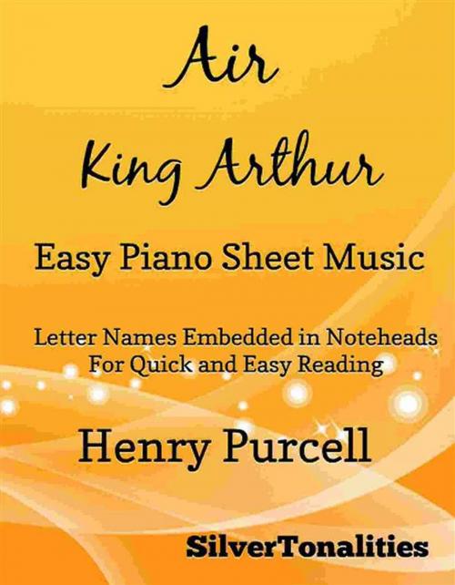 Cover of the book Air King Arthur Easy Piano Sheet Music by SilverTonalities, SilverTonalities