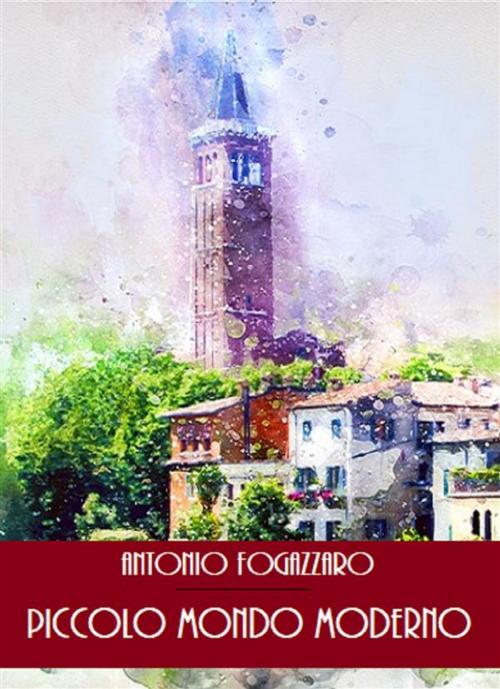 Cover of the book Piccolo mondo moderno by Antonio Fogazzaro, Bauer Books