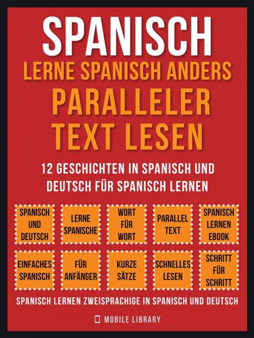 Cover of the book Spanisch - Lerne Spanisch Anders Paralleler Text Lesen (Vol 1) by Mobile Library, Mobile Library