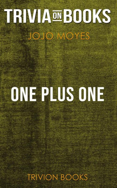 Cover of the book One Plus One by Jojo Moyes (Trivia-On-Books) by Trivion Books, Trivion Books