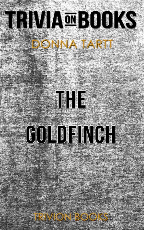 Cover of the book The Goldfinch by Donna Tartt (Trivia-On-Books) by Trivion Books, Trivion Books