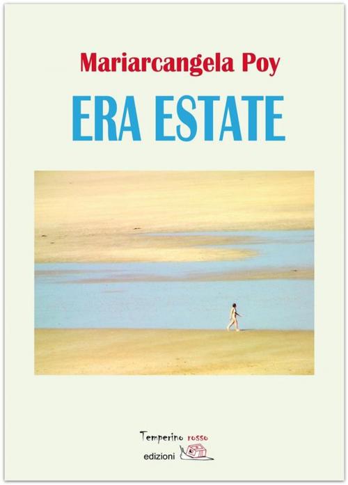 Cover of the book Era estate by Mariarcangela Poy, Temperino Rosso Edizioni