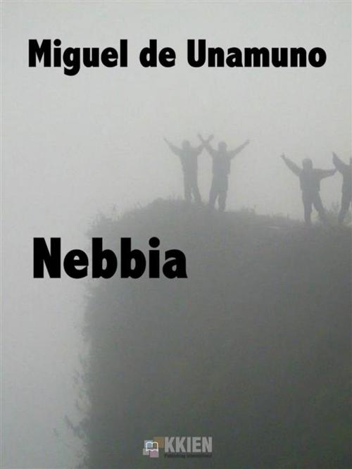 Cover of the book Nebbia by Miguel de Unamuno, KKIEN Publ. Int.