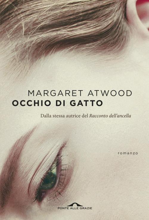 Cover of the book Occhio di gatto by Margaret Atwood, Ponte alle Grazie