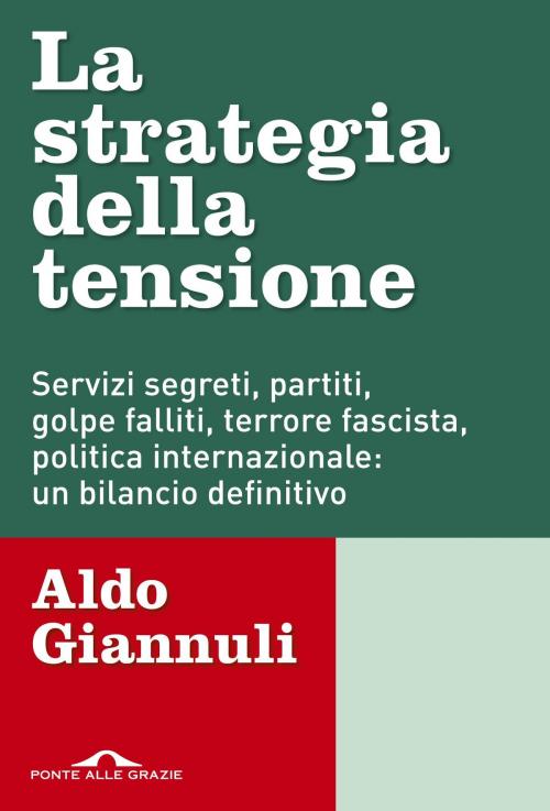 Cover of the book La strategia della tensione by Aldo Giannuli, Ponte alle Grazie