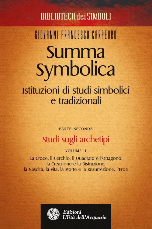 Cover of the book Summa Symbolica - Parte seconda (vol. 1) by Giovanni Francesco Carpeoro, L'Età dell'Acquario