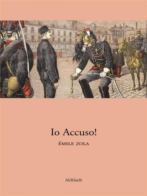 Cover of the book Io Accuso! by Emile Zola, Ali Ribelli Edizioni