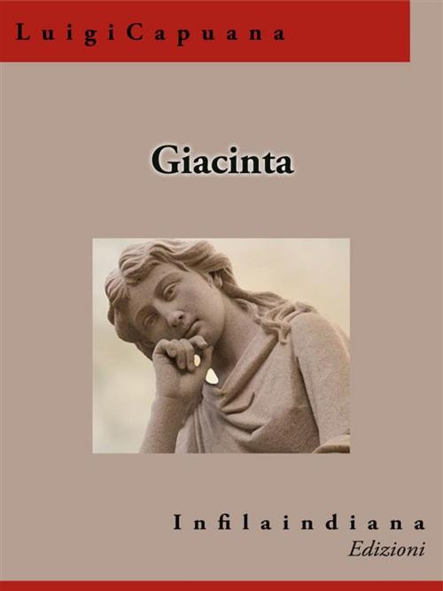 Cover of the book Giacinta by Luigi capuana, Infilaindiana Edizioni