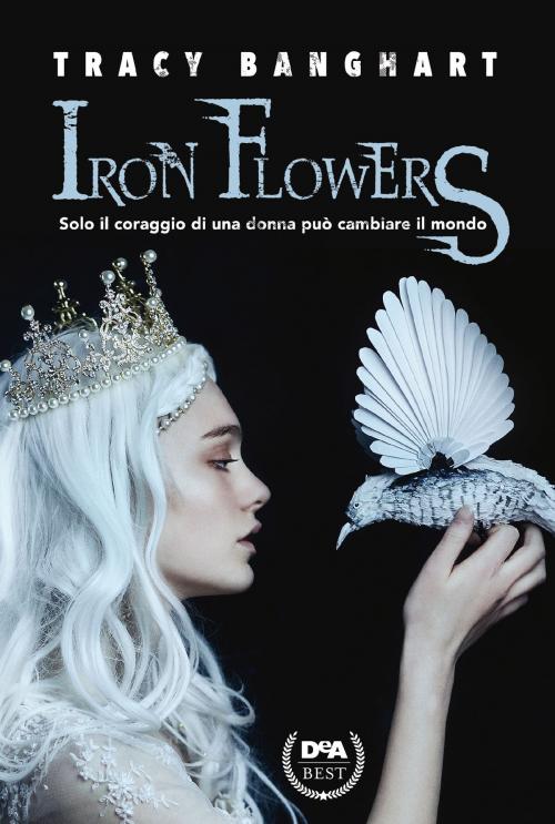 Cover of the book Iron Flowers by Tracy Banghart, De Agostini