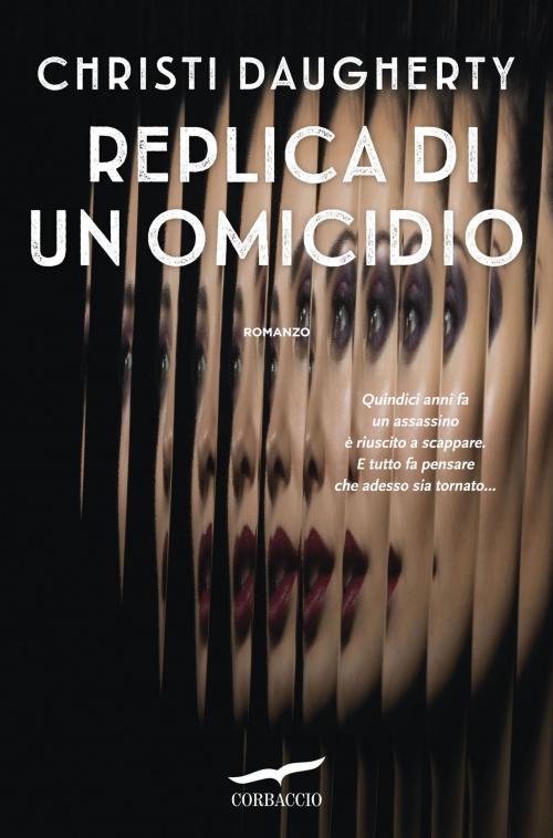 Cover of the book Replica di un omicidio by Christi Daugherty, Corbaccio