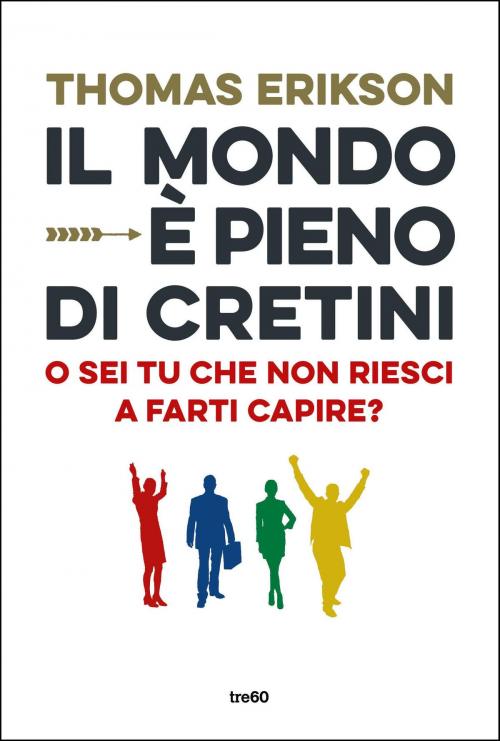 Cover of the book Il mondo è pieno di cretini by Thomas Erikson, Tre60