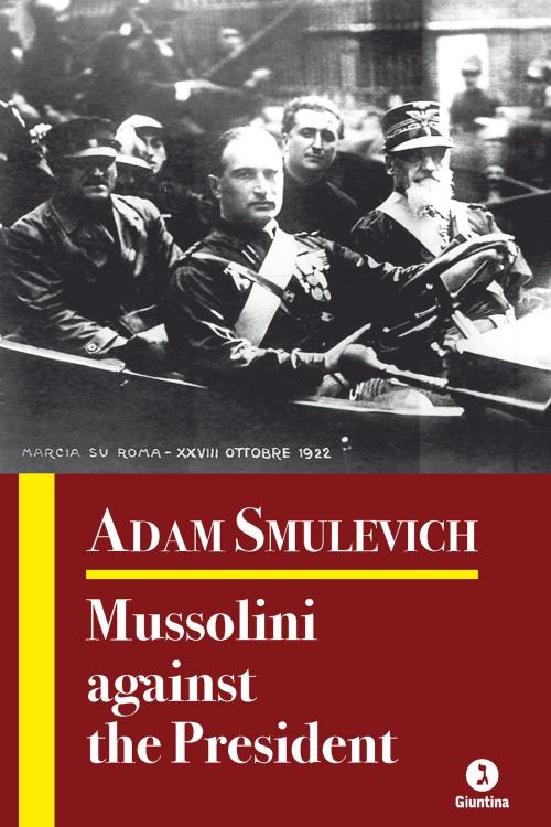 Cover of the book Mussolini against the President by Adam Smulevich, Giuntina
