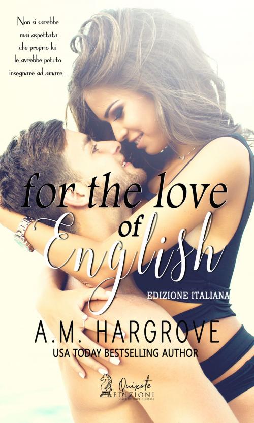 Cover of the book For the love of English by A.M. Hargrove, Quixote Edizioni
