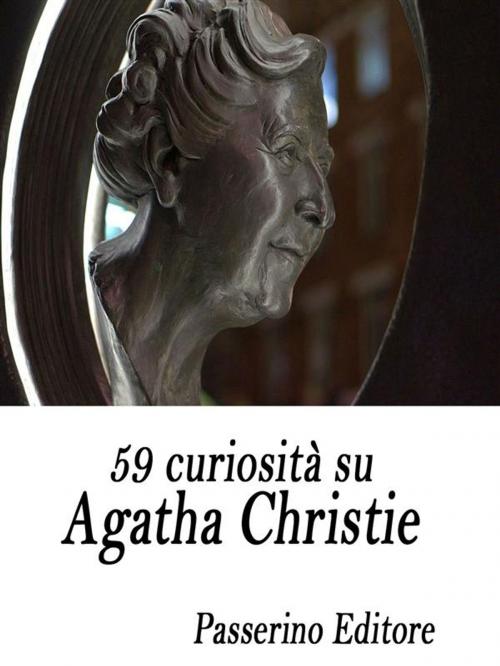 Cover of the book 59 curiosità su Agatha Christie by Passerino Editore, Passerino