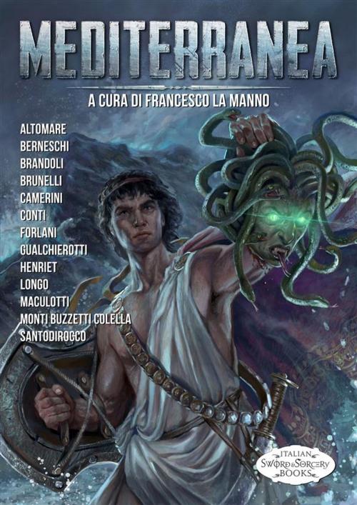 Cover of the book Mediterranea by aa. vv., Francesco La Manno, Donato Altomare, Adriano Monti Buzzetti Colella, Andrea Piparo, Italian Sword&Sorcery Books