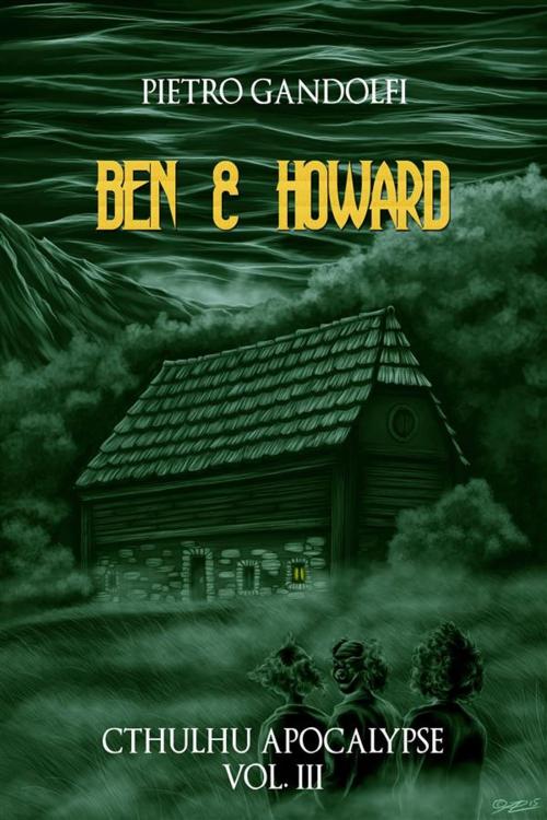 Cover of the book Ben & Howard (Cthulhu Apocalypse Vol. 3) by Pietro Gandolfi, Dunwich Edizioni