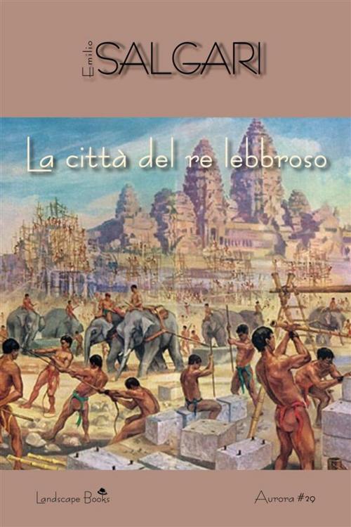 Cover of the book La città del Re lebbroso by Emilio Salgari, Landscape Books