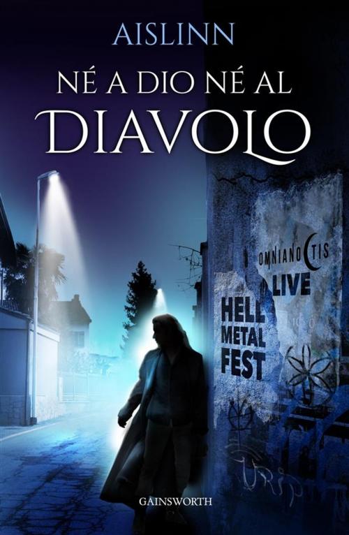 Cover of the book Né a Dio né al Diavolo by Aislinn, Gainsworth Publishing