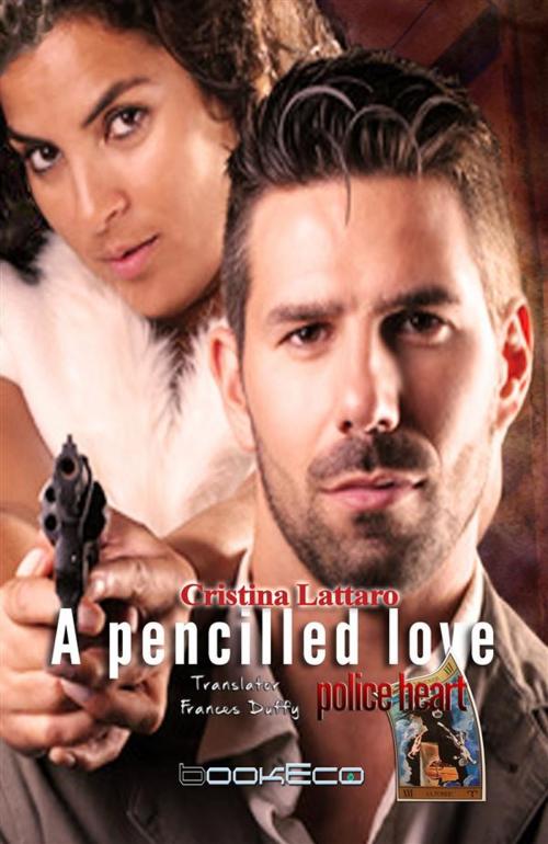 Cover of the book A pencilled love by Cristina Lattaro, bookEco Media