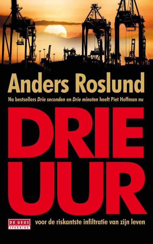 Cover of the book Drie uur by Anders Roslund, Singel Uitgeverijen