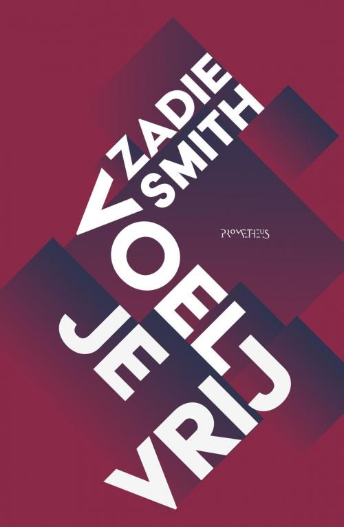 Cover of the book Voel je vrij by Zadie Smith, Prometheus, Uitgeverij