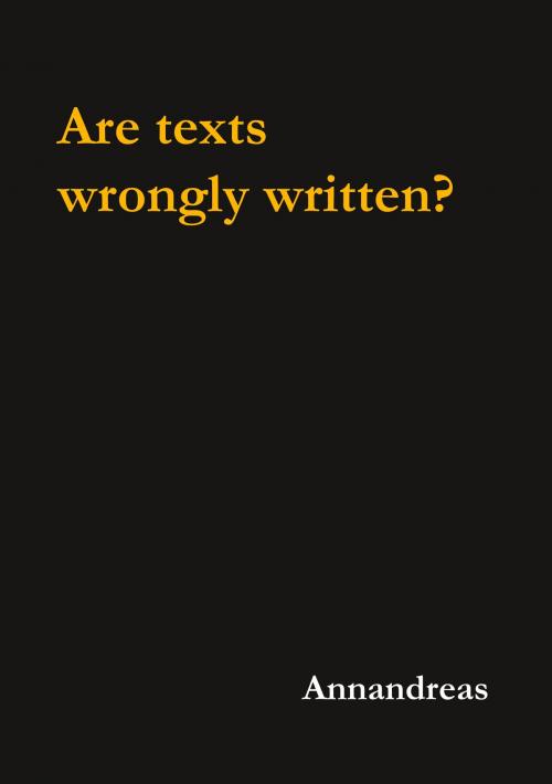 Cover of the book Are texts wrongly written? by Annandreas, Books on Demand