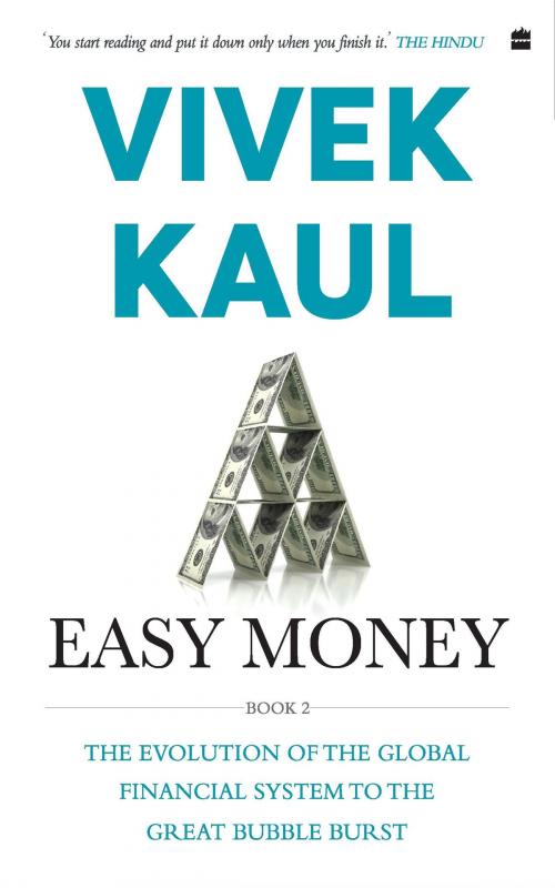 Cover of the book Easy Money: Evolution of the Global Financial system to the Great BubbleBurst by Vivek Kaul, HarperCollins Publishers India