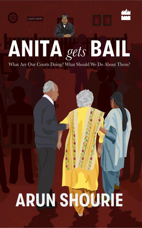 Cover of the book Anita Gets Bail: What Are Our Courts Doing? What Should We Do About Them? by Arun Shourie, HarperCollins Publishers India