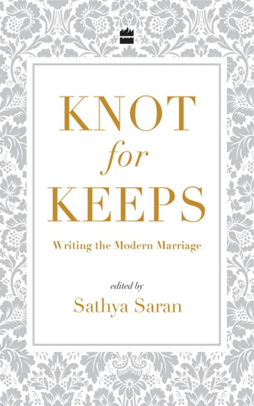 Cover of the book Knot for Keeps: Writing the Modern Marriage by Sathya Saran, HarperCollins Publishers India