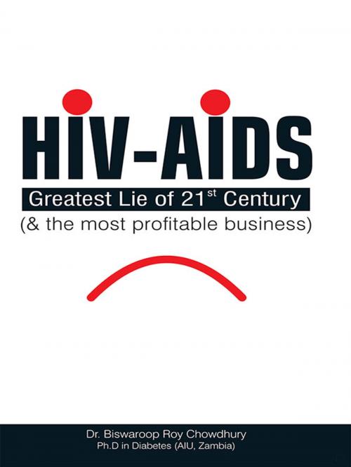 Cover of the book HIV-AIDS: Greatest Lie of 21 Century and the most profitable business by Dr. Biswaroop Roy Chowdhury, Diamond Pocket Books Pvt ltd.