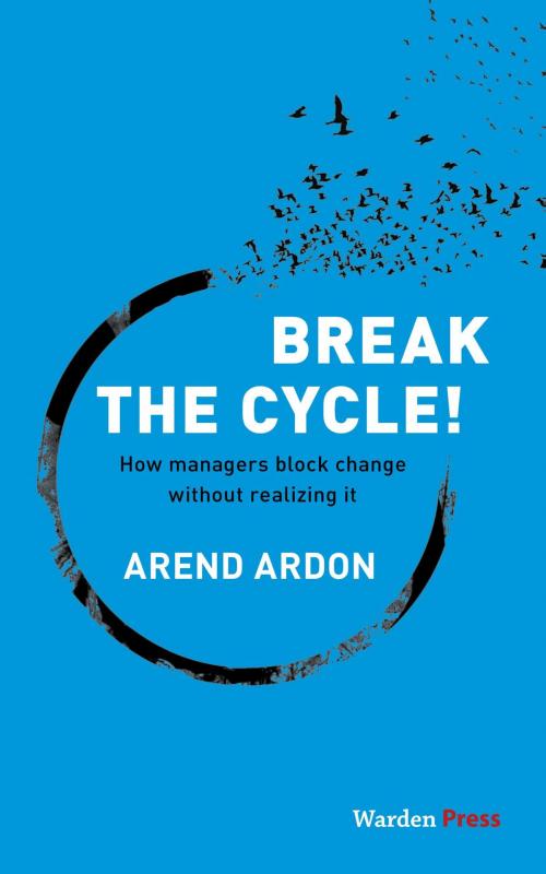 Cover of the book Break the Cycle! by Arend Ardon, Wardy Poelstra Projectmanagement