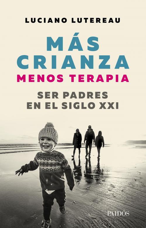 Cover of the book Mas crianza, menos terapia by Luciano Lutereau, Grupo Planeta - Argentina