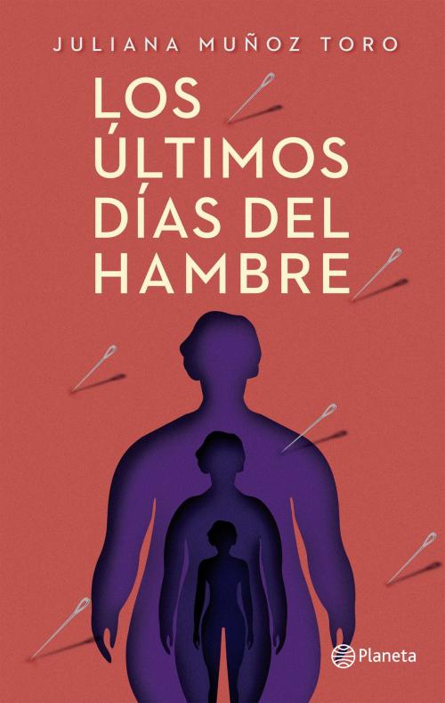 Cover of the book Los últimos días del hambre by Juliana Muñoz Toro, Grupo Planeta - Colombia