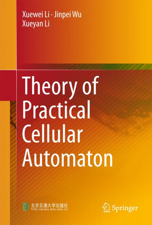 Cover of the book Theory of Practical Cellular Automaton by Xuewei Li, Jinpei Wu, Xueyan Li, Springer Singapore