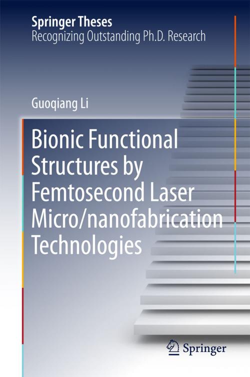 Cover of the book Bionic Functional Structures by Femtosecond Laser Micro/nanofabrication Technologies by Guoqiang Li, Springer Singapore