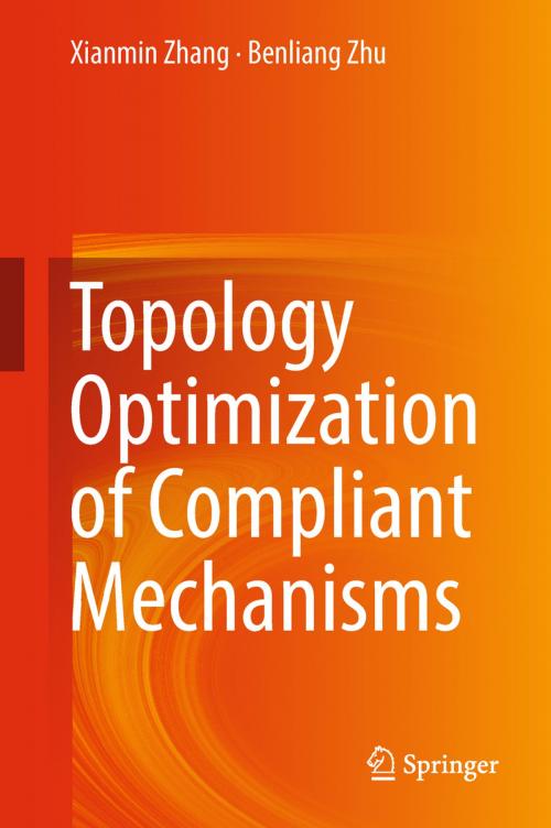 Cover of the book Topology Optimization of Compliant Mechanisms by Xianmin Zhang, Benliang Zhu, Springer Singapore