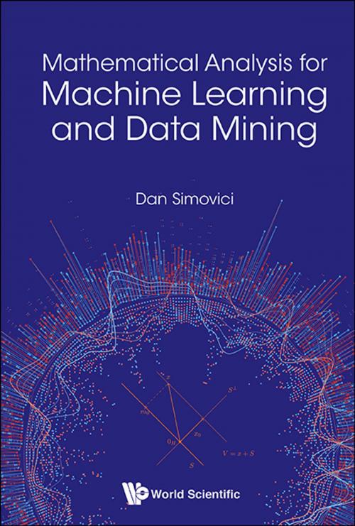 Cover of the book Mathematical Analysis for Machine Learning and Data Mining by Dan Simovici, World Scientific Publishing Company