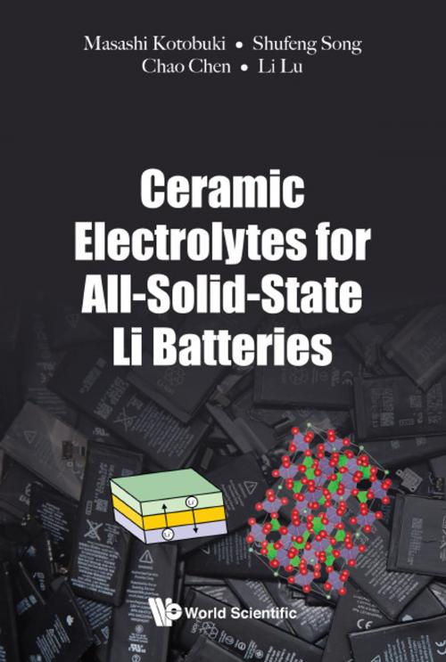 Cover of the book Ceramic Electrolytes for All-Solid-State Li Batteries by Masashi Kotobuki, Shufeng Song, Chao Chen, World Scientific Publishing Company