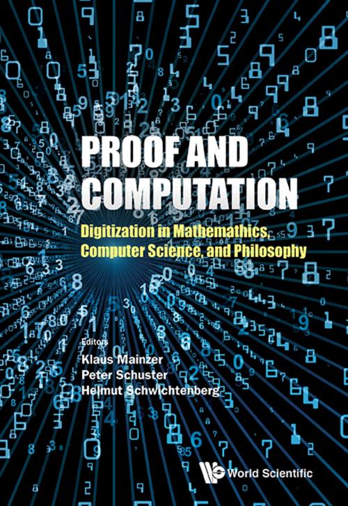 Cover of the book Proof and Computation by Klaus Mainzer, Peter Schuster, Helmut Schwichtenberg;;, World Scientific Publishing Company