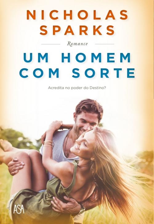 Cover of the book Um Homem com Sorte by Nicholas Sparks, ASA