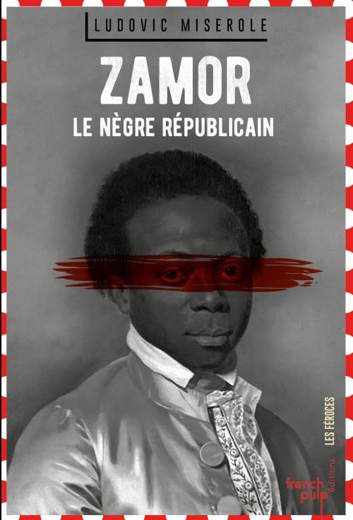 Cover of the book Zamor - Le nègre républicain by Ludovic Miserole, French Pulp