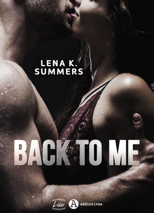 Cover of the book Back to Me by Lena K. Summers, Addictives – Luv