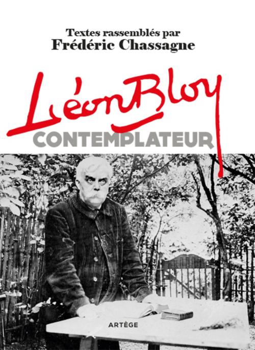 Cover of the book Léon Bloy contemplateur by Léon Bloy, Frédéric Chassagne, Artège Editions