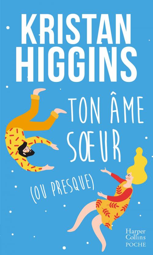 Cover of the book Ton âme soeur (ou presque) by Kristan Higgins, HarperCollins