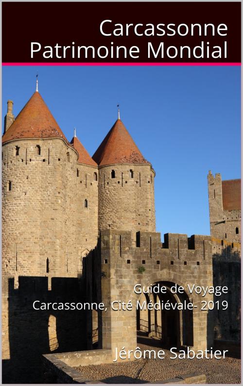 Cover of the book Carcassonne Patrimoine Mondial by Jérôme Sabatier, Jérôme Sabatier