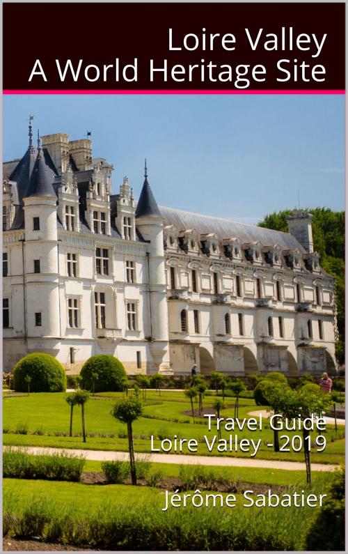 Cover of the book Loire Valley A World Heritage Site by Jérôme Sabatier, Jérôme Sabatier